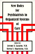 New Roles for Psychiatrists in Organized Systems of Care