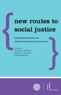New Routes to Social Justice: Empowering Individuals and Innovative Forms of Collective Action