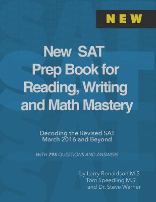 New SAT Prep Book for Reading, Writing and Math Mastery: Decoding the Revised SAT March 2016 and Beyond - Ronaldson, Larry, and Speedling, Tom, and Warner, Steve