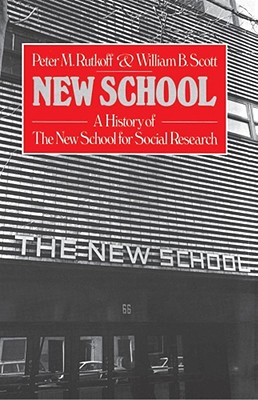 New School: A History of the New School for Research - Rutkoff, Peter M, Professor, and Scott, William B (Introduction by)