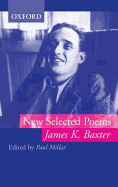 New Selected Poems - Baxter, James K., and Millar, Paul (Contributions by)