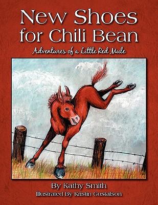 New Shoes for Chili Bean: Adventures of a Little Red Mule - Smith, Kathy