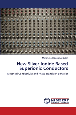 New Silver Iodide Based Superionic Conductors - Saleh, Mohammed Hassan Ali