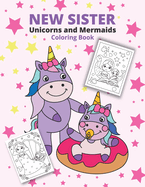 New Sister Unicorns and Mermaids Coloring Book: New siblings coloring pages for kids