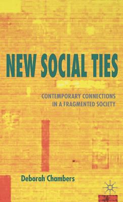 New Social Ties: Contemporary Connections in a Fragmented Society - Chambers, Deborah