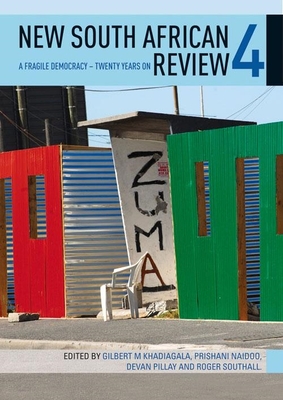 New South African Review 4: A fragile democracy - Twenty years on - Ballard, Clare, and Bawa, Ahmed, and Claassens, Aninka