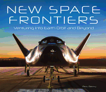 New Space Frontiers: Venturing Into Earth Orbit and Beyond