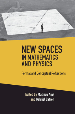 New Spaces in Mathematics and Physics 2 Volume Hardback Set: Formal and Conceptual Reflections - Anel, Mathieu (Editor), and Catren, Gabriel (Editor)