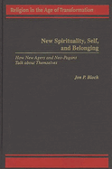 New Spirituality, Self, and Belonging: How New Agers and Neo-Pagans Talk about Themselves