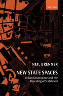 New State Spaces: Urban Governance and the Rescaling of Statehood