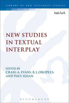 New Studies in Textual Interplay - Oropeza, B J (Editor), and Keith, Chris (Editor), and Evans, Craig A (Editor)