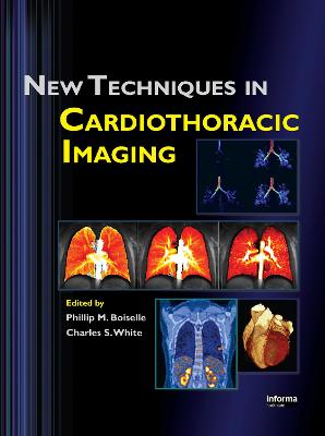 New Techniques in Cardiothoracic Imaging - Boiselle, Phillip M, MD (Editor), and White, Charles S, MD (Editor)