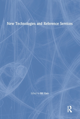 New Technologies and Reference Services - Katz, Linda S