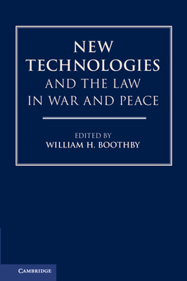 New Technologies and the Law in War and Peace - Boothby, William H (Editor)