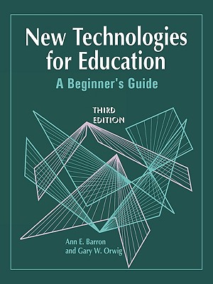 New Technologies for Education: A Beginner's Guide - Barron, Ann E, and Orwig, Gary W