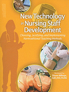 New Technology in Nursing Staff Development: Choosing, Justifying, and Implementing Nontraditional Teaching Methods