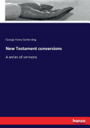 New Testament conversions: A series of sermons