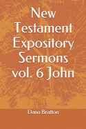 New Testament Expository Sermons Vol. 6 John