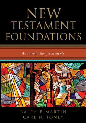 New Testament Foundations - Martin, Ralph P, and Toney, Carl N