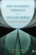 New Testament Theology in a Secular World: A Constructivist Work in Philosophical Epistemology and Christian Apologetics
