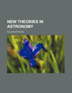 New Theories in Astronomy