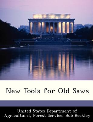 New Tools for Old Saws - United States Department of Agricultural (Creator), and Beckley, Bob