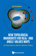 New Topological Invariants for Real and Angle Valued Maps