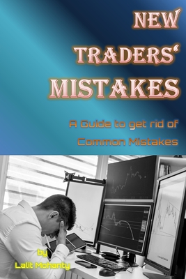 New Traders' Mistakes A Guide to get rid of Common Mistakes by Lalit Mohanty - Mohanty, Lalit Prasad
