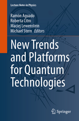 New Trends and Platforms for Quantum Technologies - Aguado, Ramn (Editor), and Citro, Roberta (Editor), and Lewenstein, Maciej (Editor)