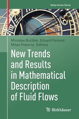 New Trends and Results in Mathematical Description of Fluid Flows - Bul ek, Miroslav (Editor), and Feireisl, Eduard (Editor), and Pokorn, Milan (Editor)