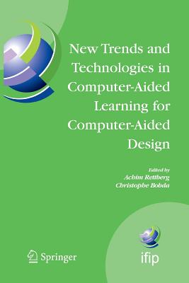 New Trends and Technologies in Computer-Aided Learning for Computer-Aided Design: Ifip International Working Conference: Edutech 2005, Perth, Australia, October 20-21, 2005 - Rettberg, Achim (Editor), and Bobda, Christophe (Editor)