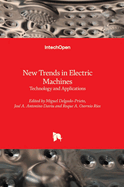 New Trends in Electric Machines: Technology and Applications