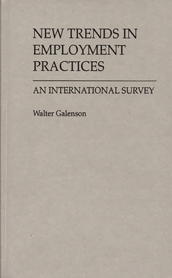 New Trends in Employment Practices: An International Survey - Galenson, Walter
