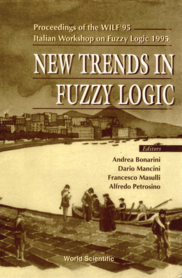 New Trends in Fuzzy Logic - Proceedings of the Wilf'95-Italian Workshop on Fuzzy Logic 1995 - Masulli, Francesco (Editor), and Mancini, Dario (Editor), and Petrosino, Alfredo (Editor)