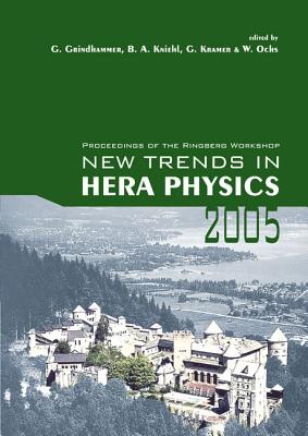 New Trends in Hera Physics 2005 - Proceedings of the Ringberg Workshop - Grindhammer, Guenter (Editor), and Kniehl, Bernd A (Editor), and Ochs, Wolfgang (Editor)