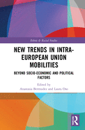 New Trends in Intra-European Union Mobilities: Beyond Socio-Economic and Political Factors