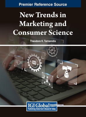 New Trends in Marketing and Consumer Science - Tarnanidis, Theodore K. (Editor), and Sklavounos, Nikolaos (Editor)