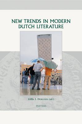 New Trends in Modern Dutch Literature - Dorleijn, Gj (Editor)