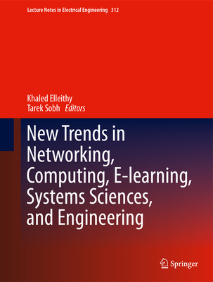 New Trends in Networking, Computing, E-learning, Systems Sciences, and Engineering - Elleithy, Khaled (Editor), and Sobh, Tarek (Editor)