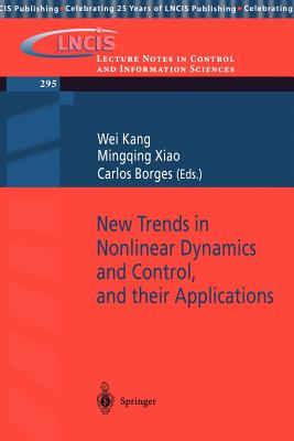 New Trends in Nonlinear Dynamics and Control, and Their Applications - Kang, Wei (Editor), and Xiao, Mingqing (Editor), and Borges, Carlos (Editor)