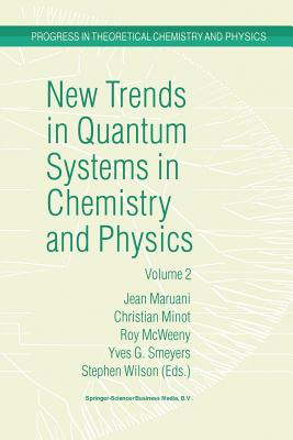 New Trends in Quantum Systems in Chemistry and Physics: Volume 2 Advanced Problems and Complex Systems Paris, France, 1999 - Maruani, J (Editor), and Minot, Christian (Editor), and McWeeny, R (Editor)