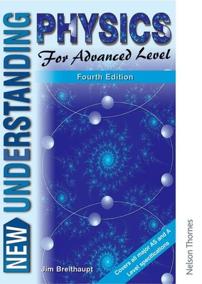 New Understanding Physics for Advanced Level - Breithaupt, Jim