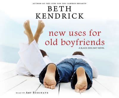 New Uses for Old Boyfriends - Kendrick, Beth, and Rubinate, Amy (Narrator)