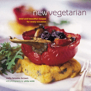 New Vegetarian: 50 Fresh and Flavourful Recipes - Brown, Celia Brooks