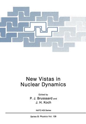 New Vistas in Nuclear Dynamics - Brussaard, P J, and Koch, J H
