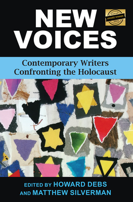 New Voices: Contemporary Writers Confronting the Holocaust - Silverman, Matthew (Editor), and Debs, Howard (Editor)