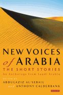 New Voices of Arabia: The Short Stories: An Anthology from Saudi Arabia