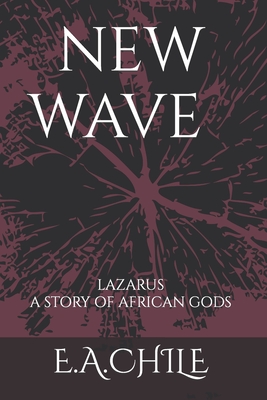 New Wave: Lazarus ( story of African gods) - Chile, E A