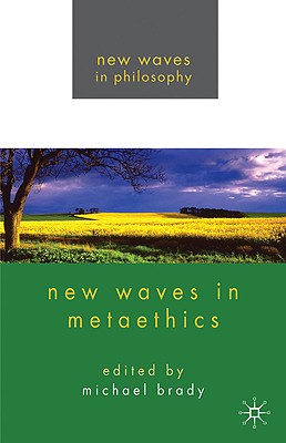 New Waves in Metaethics - Brady, Michael S.