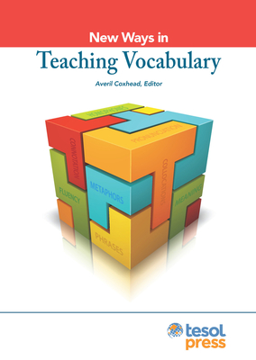 New Ways in Teaching Vocabulary - Coxhead, Averil (Editor)